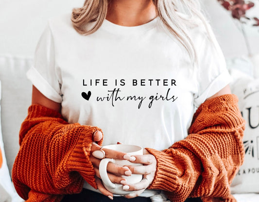 T-Shirt „Life is better with my girls“